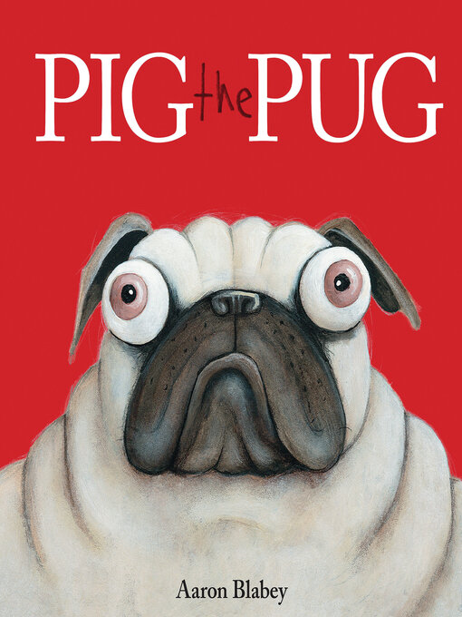 Title details for Pig the Pug by Aaron Blabey - Wait list